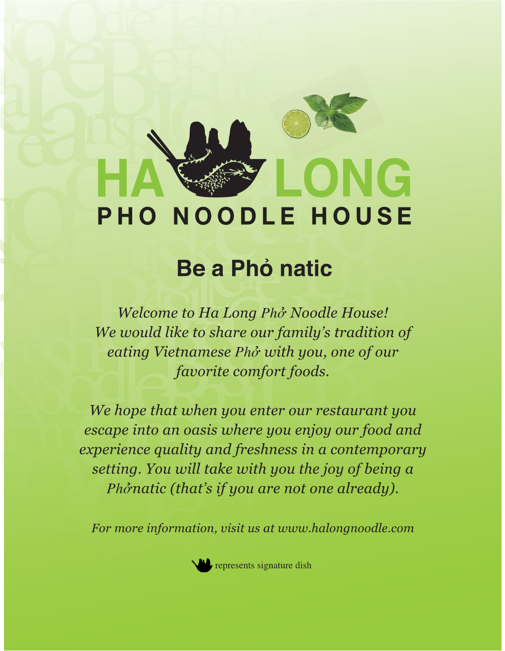 Ha Long Phở Noodle House! We Would Like to Share Our Family’S Tradition of Eating Vietnamese Phở with You, One of Our Favorite Comfort Foods