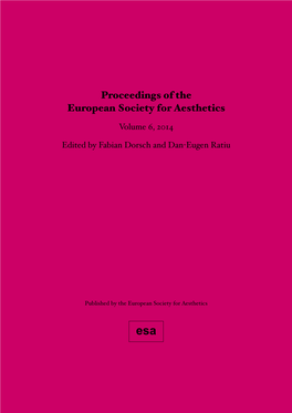 Proceedings of the European Society for Aesthetics Volume 6, 2014