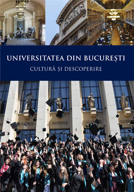 UNIVERSITATEA DIN BUCUREȘTI CULTURĂ ȘI DESCOPERIRE UNIVERSITATEA DIN BUCUREȘTI CULTURĂ ȘI DESCOPERIRE Cuprins