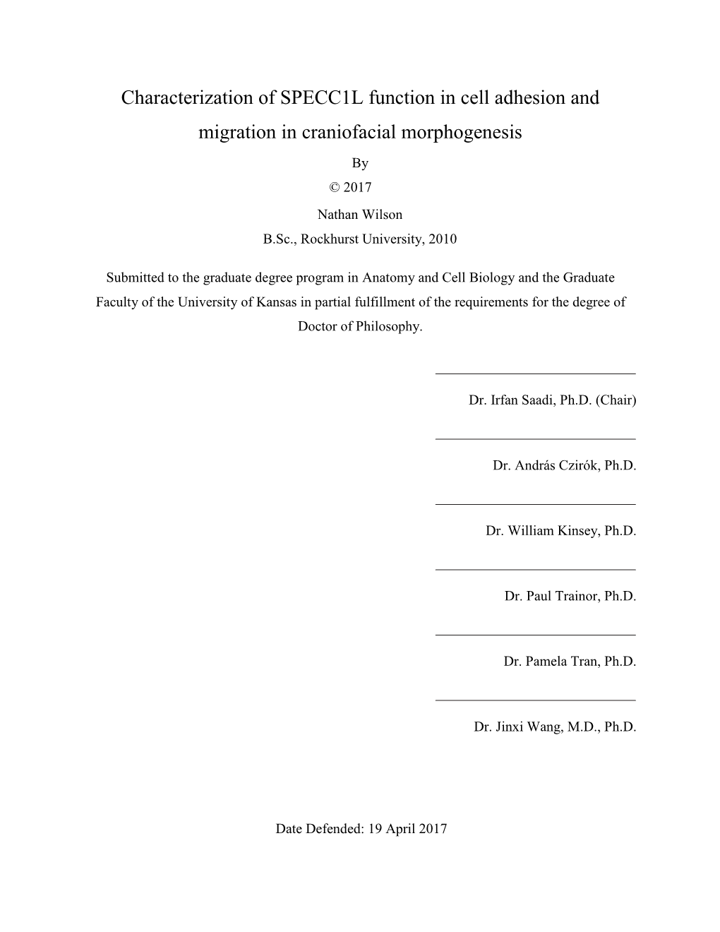 Characterization of SPECC1L Function in Cell Adhesion and Migration in Craniofacial Morphogenesis by © 2017 Nathan Wilson B.Sc., Rockhurst University, 2010