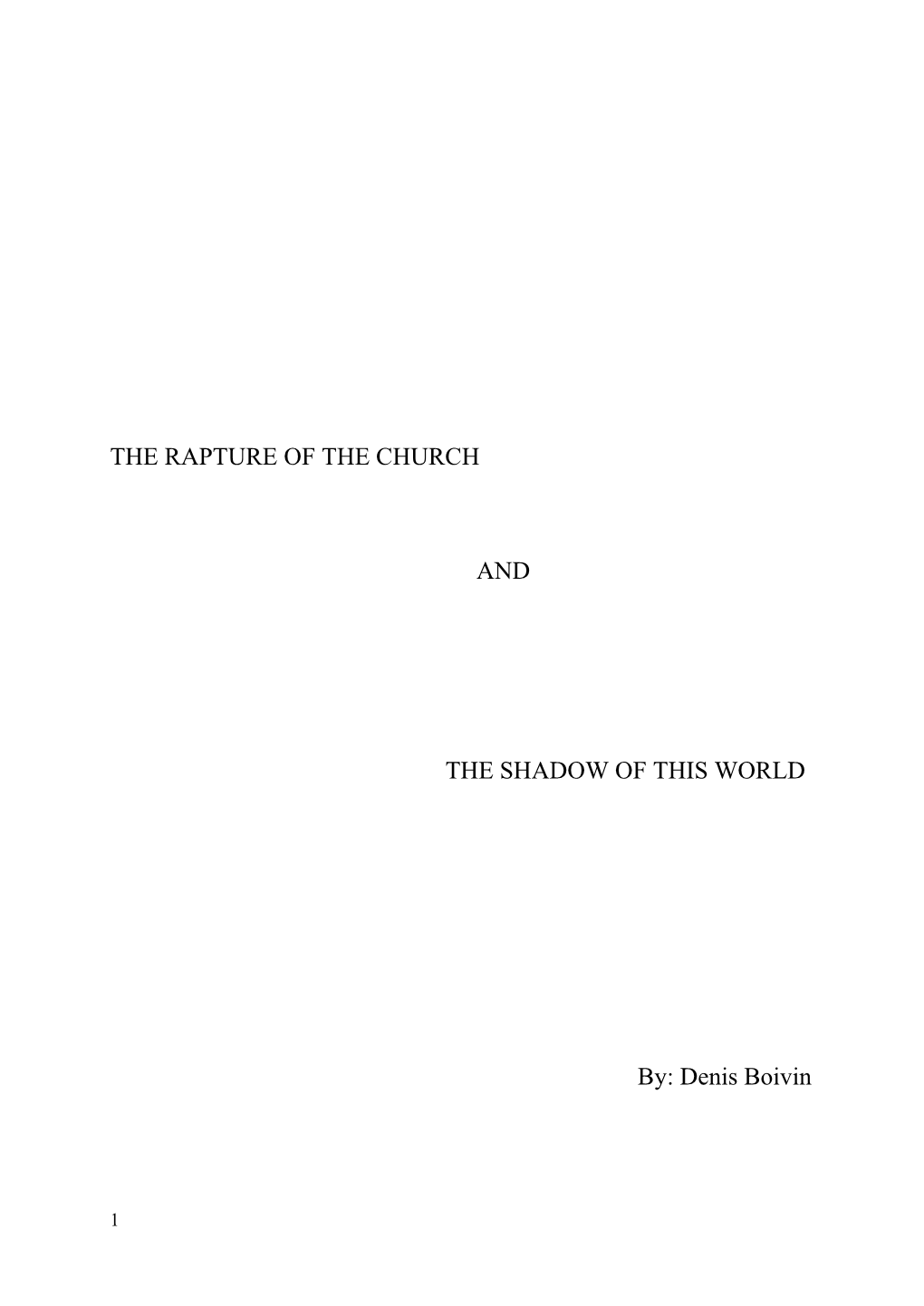 The Rapture of the Church and the Shadow of This World by Denis