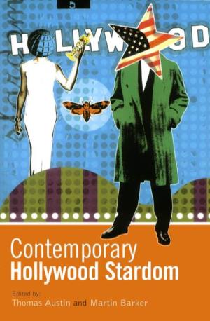 Contemporary Hollywood Stardom Edited by Thomas Austin & Martin Barker
