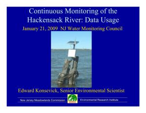 Continuous Monitoring of the Hackensack River: Data Usage January 21, 2009 NJ Water Monitoring Council
