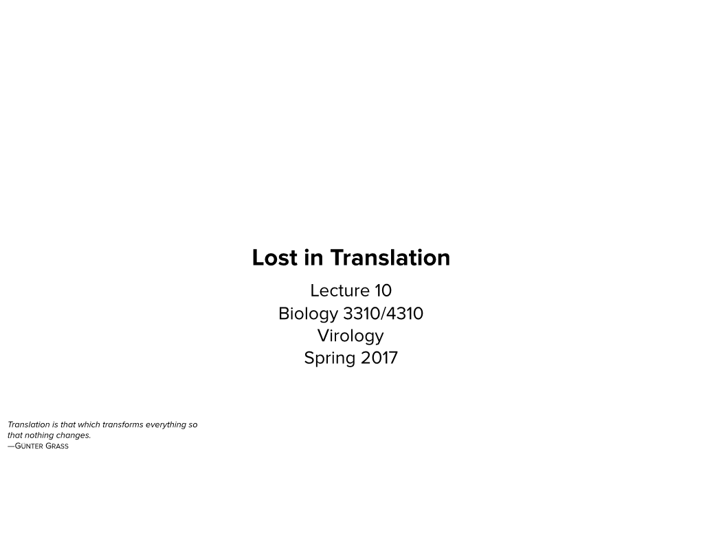 Lost in Translation Lecture 10 Biology 3310/4310 Virology Spring 2017