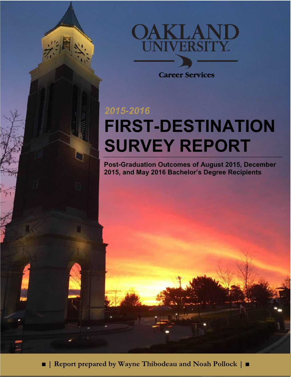 FIRST-DESTINATION SURVEY REPORT Post-Graduation Outcomes of August 2015, December 2015, and May 2016 Bachelor’S Degree Recipients