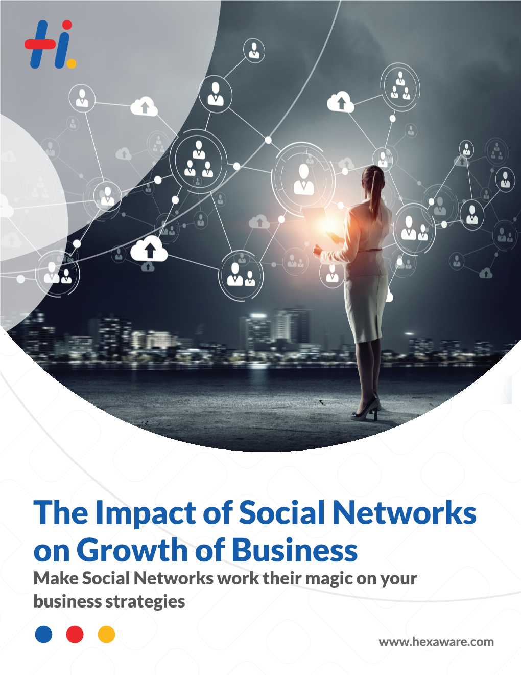 The Impact of Social Networks on Growth of Business Make Social Networks Work Their Magic on Your Business Strategies