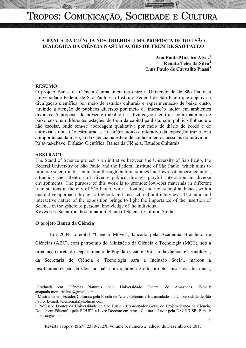 1 a BANCA DA CIÊNCIA NOS TRILHOS: UMA PROPOSTA DE DIFUSÃO DIALÓGICA DA CIÊNCIA NAS ESTAÇÕES DE TREM DE SÃO PAULO Ana Paul