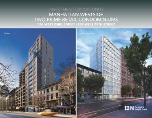 Manhattan Westside Two Prime Retail Condominiums 126 West 23Rd Street | 209 West 79Th Street