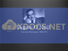 Eugene O*Neill