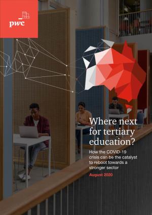 Where Next for Tertiary Education? How the COVID-19 Crisis Can Be the Catalyst to Reboot Towards a Stronger Sector August 2020