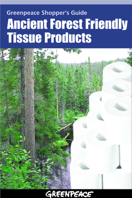 Ancient Forest Friendly Tissue Products Whywhy Produce Produce Aa Shopper’Sshopper’S Guideguide Toto Tissue Tissue Products?Products?