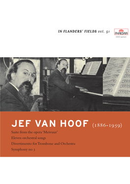 JEF VAN HOOF (1886-1959) Suite from the Opera ‘Meivuur’ Eleven Orchestral Songs Divertimento for Trombone and Orchestra Symphony No 3 JEF VAN HOOF (1886-1959)