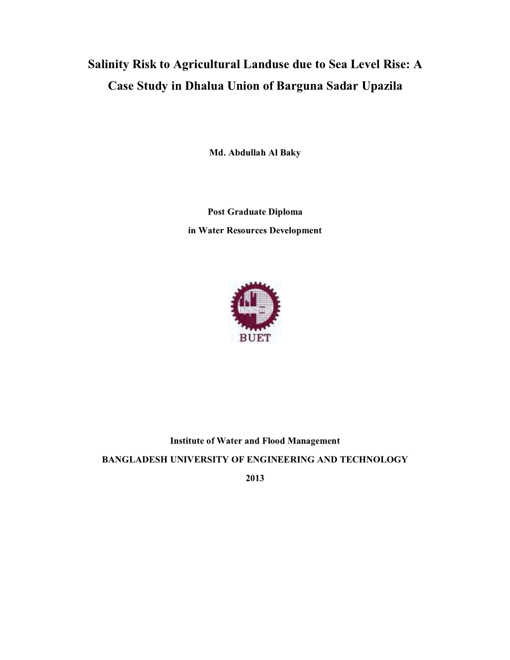 Salinity Risk to Agricultural Landuse Due to Sea Level Rise: a Case Study in Dhalua Union of Barguna Sadar Upazila’ Submitted by Md