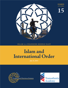 Islam and International Order July 22, 2015 Contents Islam and the Islamic State Contesting the Caliphate