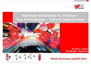Aluminum Electrolytic Vs. Polymer – Two Technologies – Various Opportunities