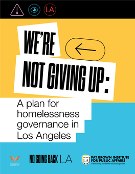 We're Not Giving Up: a Plan for Homelessness Governance in Los