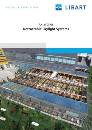 Solaglide Retractable Skylight Systems Evelution of Roofs Solaglide Retractable Skylights “Everyone Has a Window Seat”