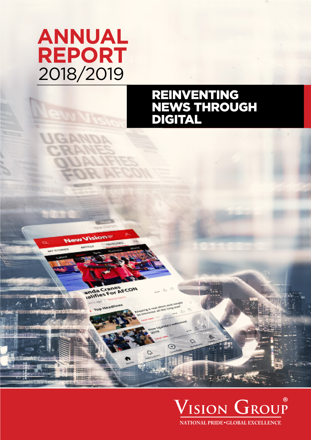 Annual Report 2018/19 01 ANNUAL REPORT 2018/2019 REINVENTING NEWS THROUGH DIGITAL Vision Group 02 Annual Report 2018/19