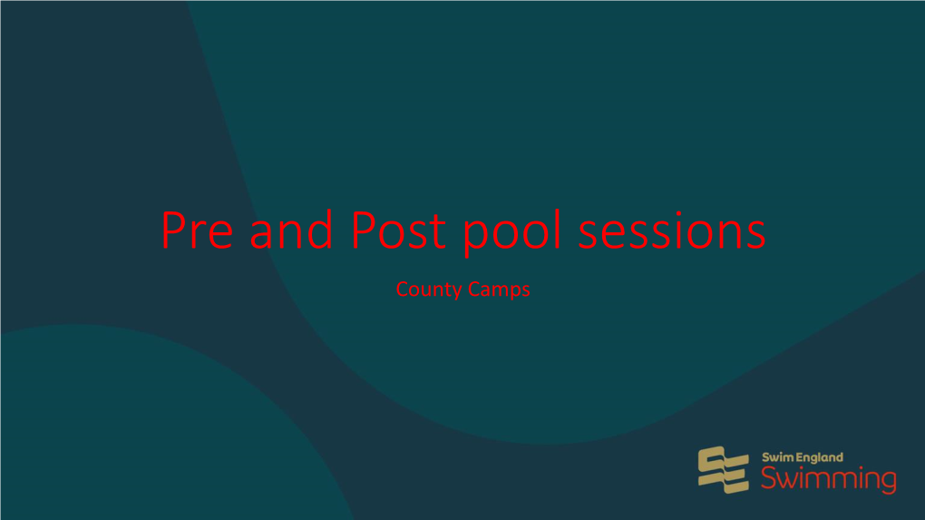 Pre and Post Pool Sessions County Camps Key Themes of the Session