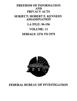 Robert F. Kennedy Assassination La File: 56-156 Volume: 11 Serials: 2276 to 2575
