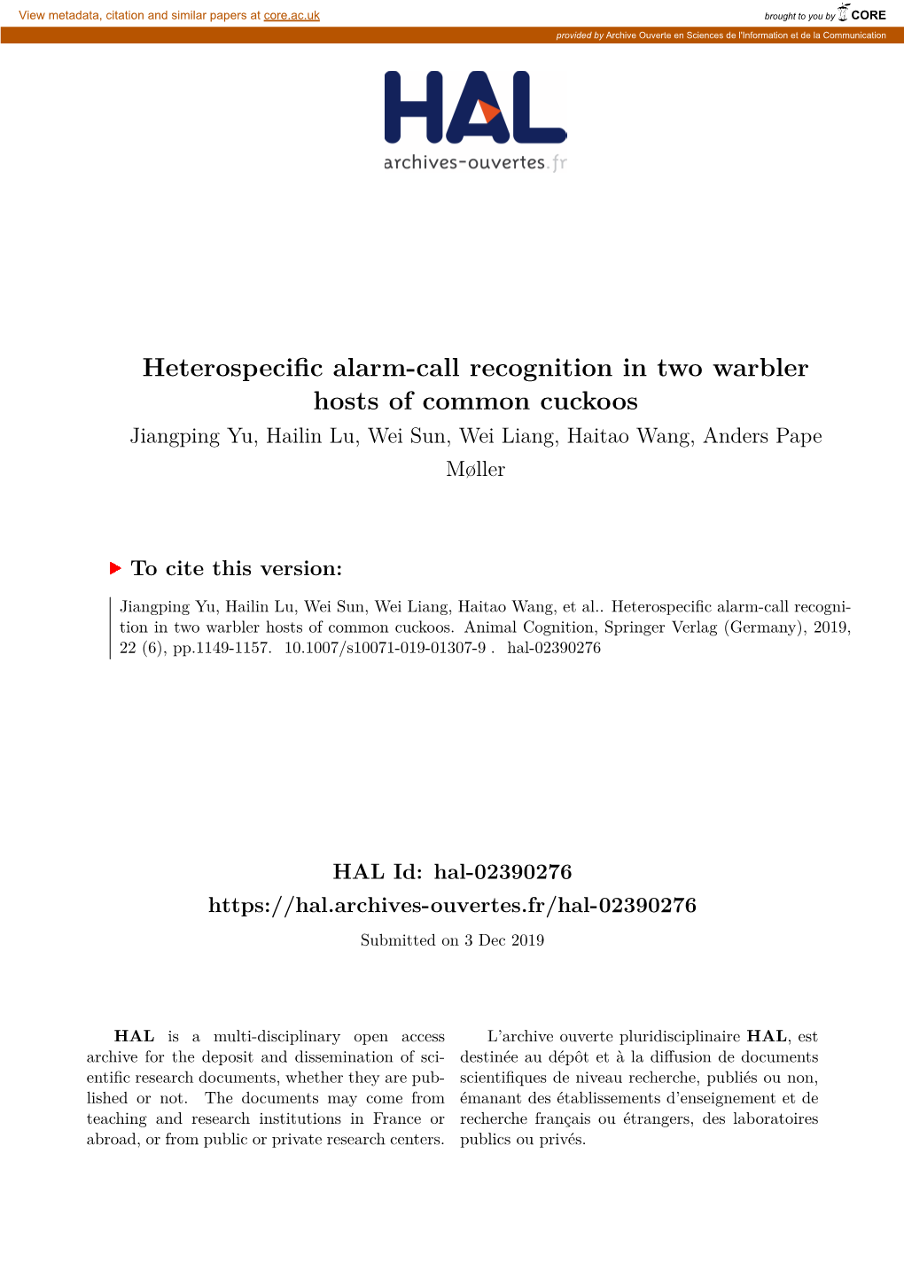 Heterospecific Alarm-Call Recognition in Two Warbler Hosts of Common Cuckoos Jiangping Yu, Hailin Lu, Wei Sun, Wei Liang, Haitao Wang, Anders Pape Møller