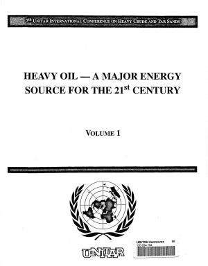 HEAVY OIL — a MAJOR ENERGY SOURCE for the 21St CENTURY