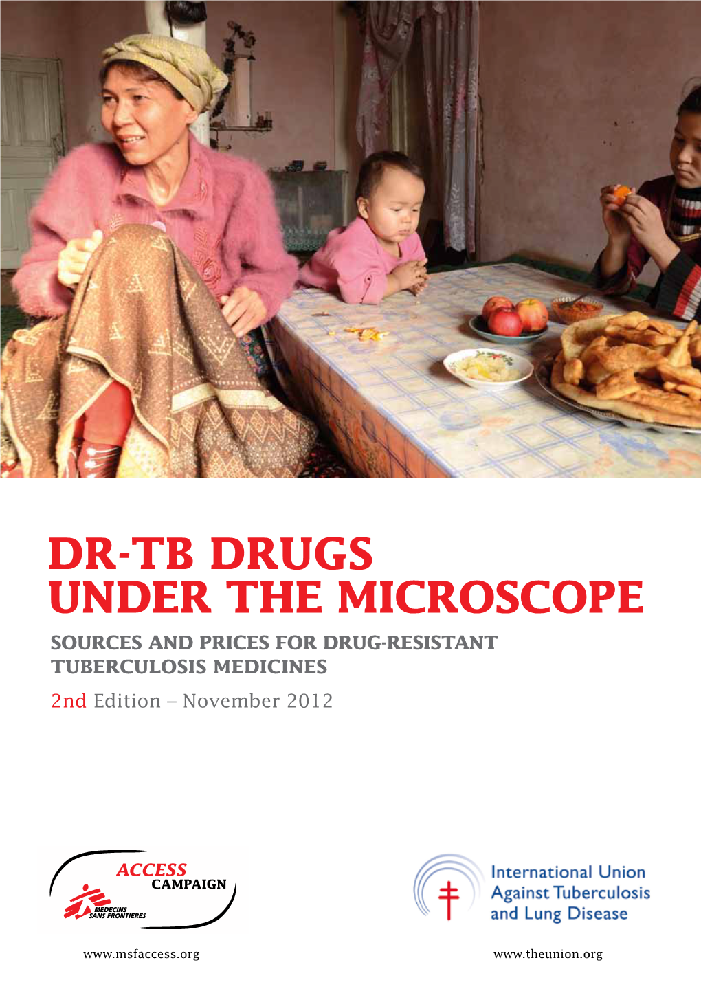 DR-TB DRUGS UNDER the MICROSCOPE Sources and Prices for Drug-Resistant Tuberculosis Medicines 2Nd Edition – November 2012