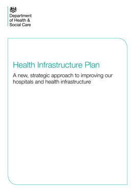 Health Infrastructure Plan a New, Strategic Approach to Improving Our Hospitals and Health Infrastructure