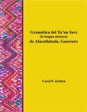 Gramática Del Tuꞌun Savi (La Lengua Mixteca) De Alacatlatzala, Guerrero