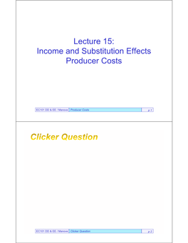 Lecture 15: Income and Substitution Effects Producer Costs