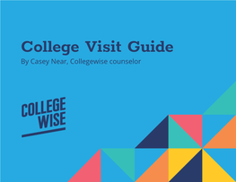 College Visit Guide by Casey Near, Collegewise Counselor