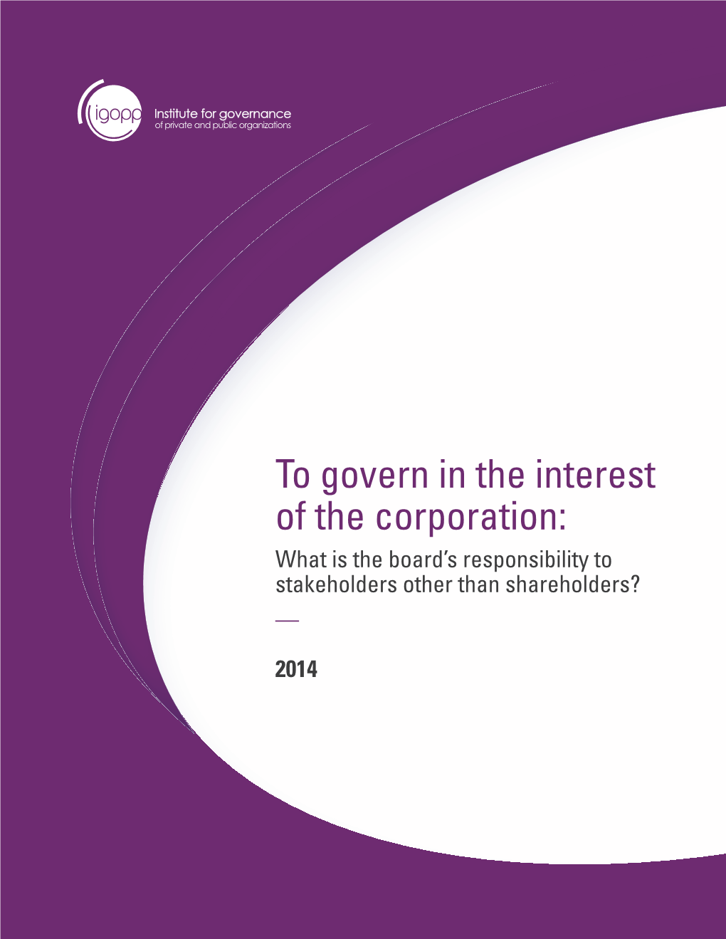 To Govern in the Interest of the Corporation: What Is the Board’S Responsibility to Stakeholders Other Than Shareholders?