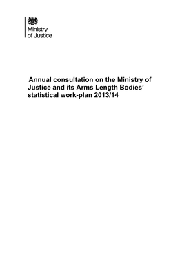 Annual Consultation on the Ministry of Justice and Its Arms Length Bodies' Statistical Work-Plan 2013/14