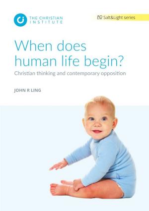 When Does Human Life Begin? Christian Thinking and Contemporary Opposition