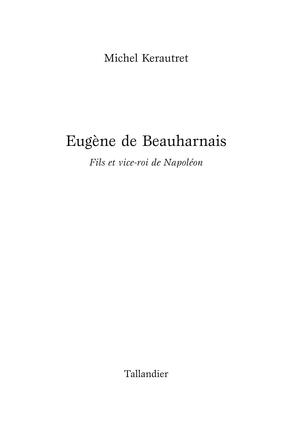 Eugène De Beauharnais Fils Et Vice-Roi De Napoléon