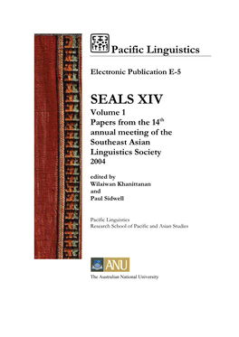 SEALS XIV Volume 1 Papers from the 14Th Annual Meeting of the Southeast Asian Linguistics Society 2004 Edited by Wilaiwan Khanittanan and Paul Sidwell