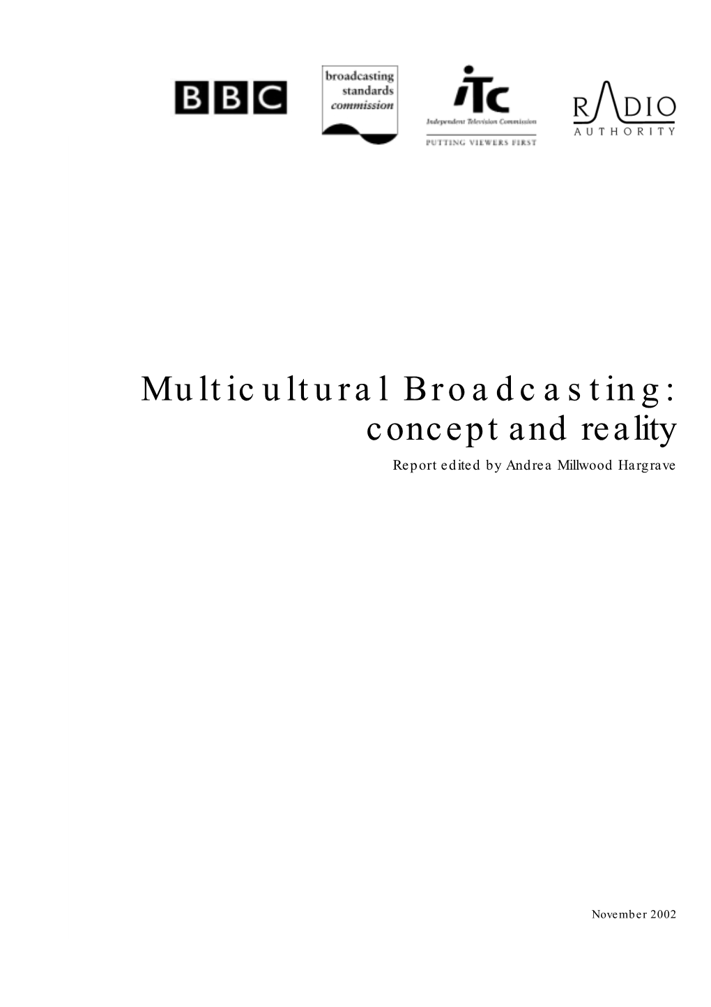 Multicultural Broadcasting: Concept and Reality Report Edited by Andrea Millwood Hargrave