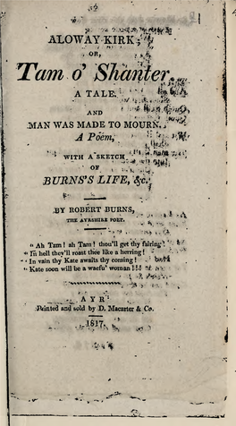 ALOW AY KIRK ^ OR, Tam O' Shanter. a TALE. and MAN WAS MADE to MOURN. J Poem, with A'sketch of BURNS's LIFE, %C, by ROBERT