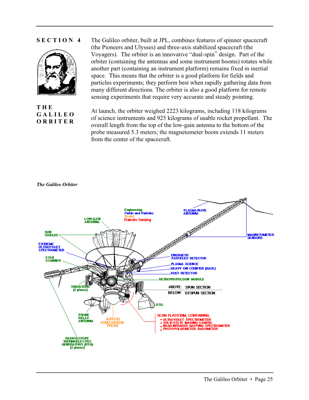 The Galileo Orbiter, Built at JPL, Combines Features of Spinner Spacecraft (The Pioneers and Ulysses) and Three-Axis Stabilized Spacecraft (The Voyagers)