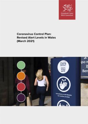 Coronavirus Control Plan: Revised Alert Levels in Wales (March 2021) Coronavirus Control Plan: Revised Alert Levels in Wales 2