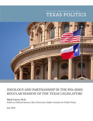 IDEOLOGY and PARTISANSHIP in the 87Th (2021) REGULAR SESSION of the TEXAS LEGISLATURE