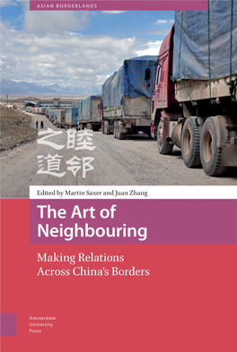 The Art of Neighbouring Making Relations Across China’S Borders the Art of Neighbouring Asian Borderlands
