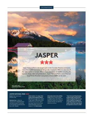JASPER ★★★ Jasper National Park Is the Largest Park in the Canadian Rockies and Boasts More Than 1,200 Kilometres of Hiking Trails