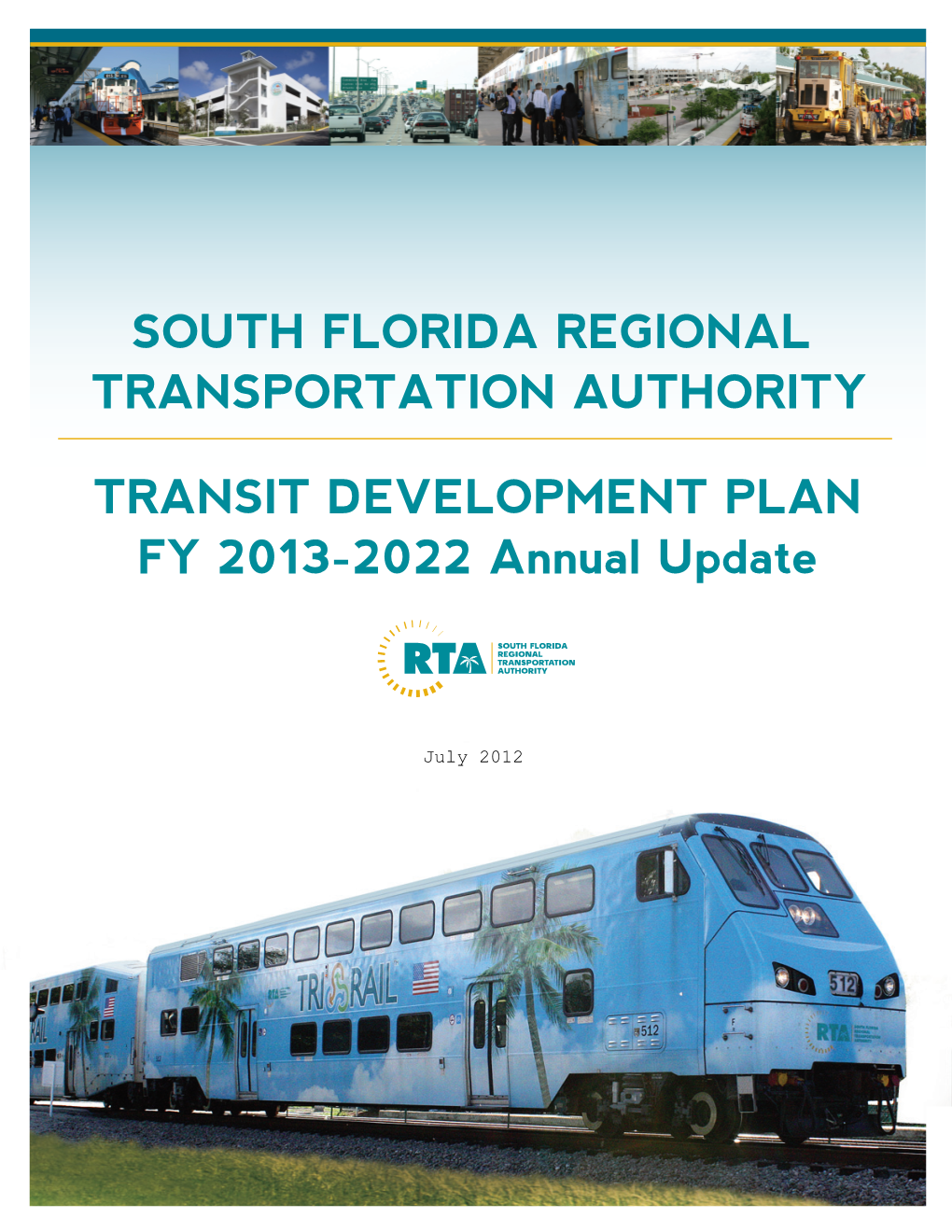 TRANSIT DEVELOPMENT PLAN FY 2013-2022 Annual Update SOUTH FLORIDA REGIONAL TRANSPORTATION AUTHORITY