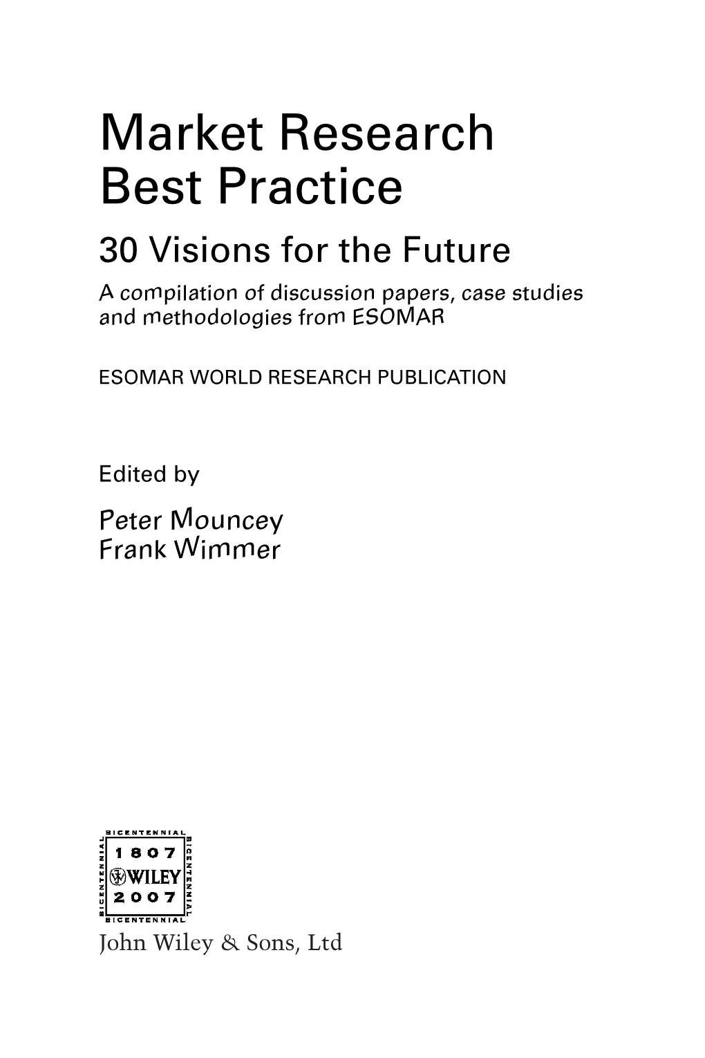 Market Research Best Practice 30 Visions for the Future a Compilation of Discussion Papers, Case Studies and Methodologies from ESOMAR