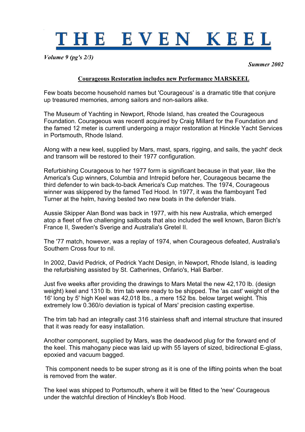 Volume 9 (Pg's 2/3) Summer 2002 Courageous Restoration Includes New Performance MARSKEEL Few Boats Become Household Names but 'C