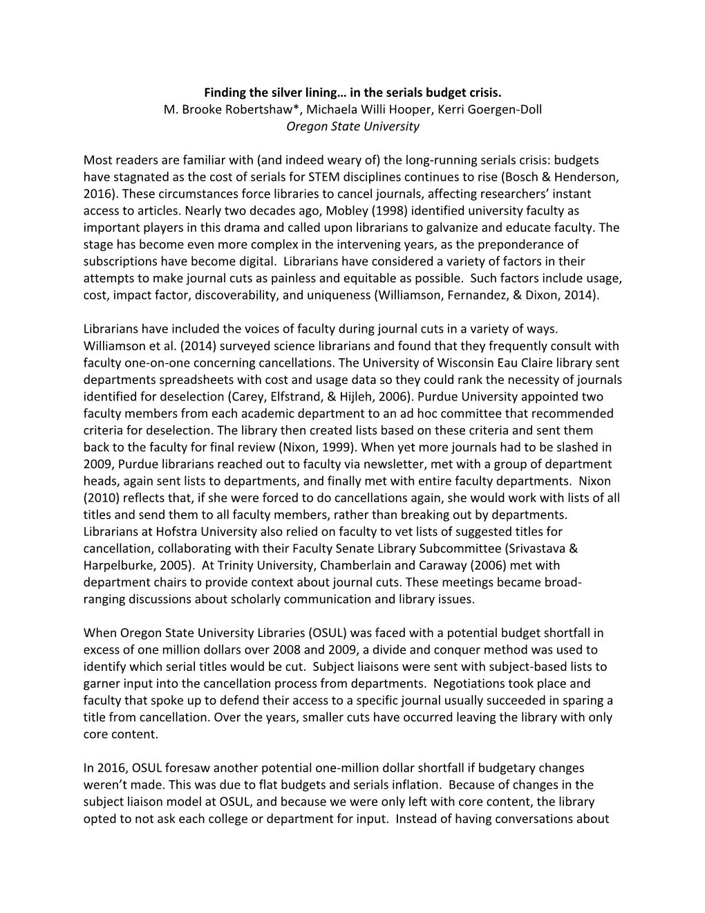 In the Serials Budget Crisis. M. Brooke Robertshaw*, Michaela Willi Hooper, Kerri Goergen-Doll Oregon State University