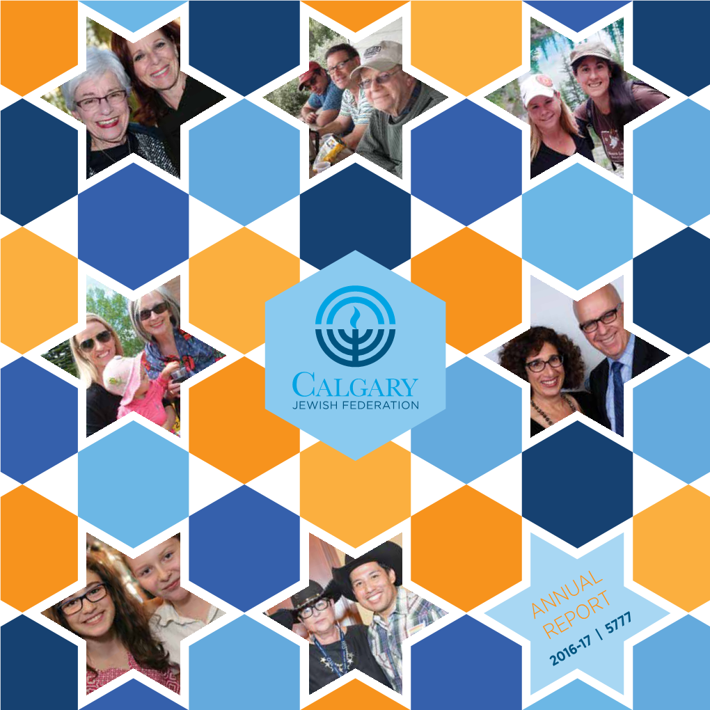 Annual Report for 2016-17, and Hope You Will Enjoy This Review of Some of Jewish Calgary’S Accomplishments This Year