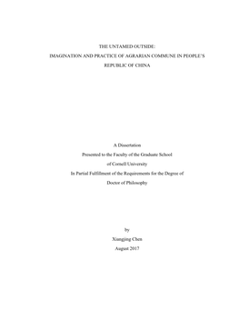 THE UNTAMED OUTSIDE: IMAGINATION and PRACTICE of AGRARIAN COMMUNE in PEOPLE's REPUBLIC of CHINA a Dissertation Presented to Th