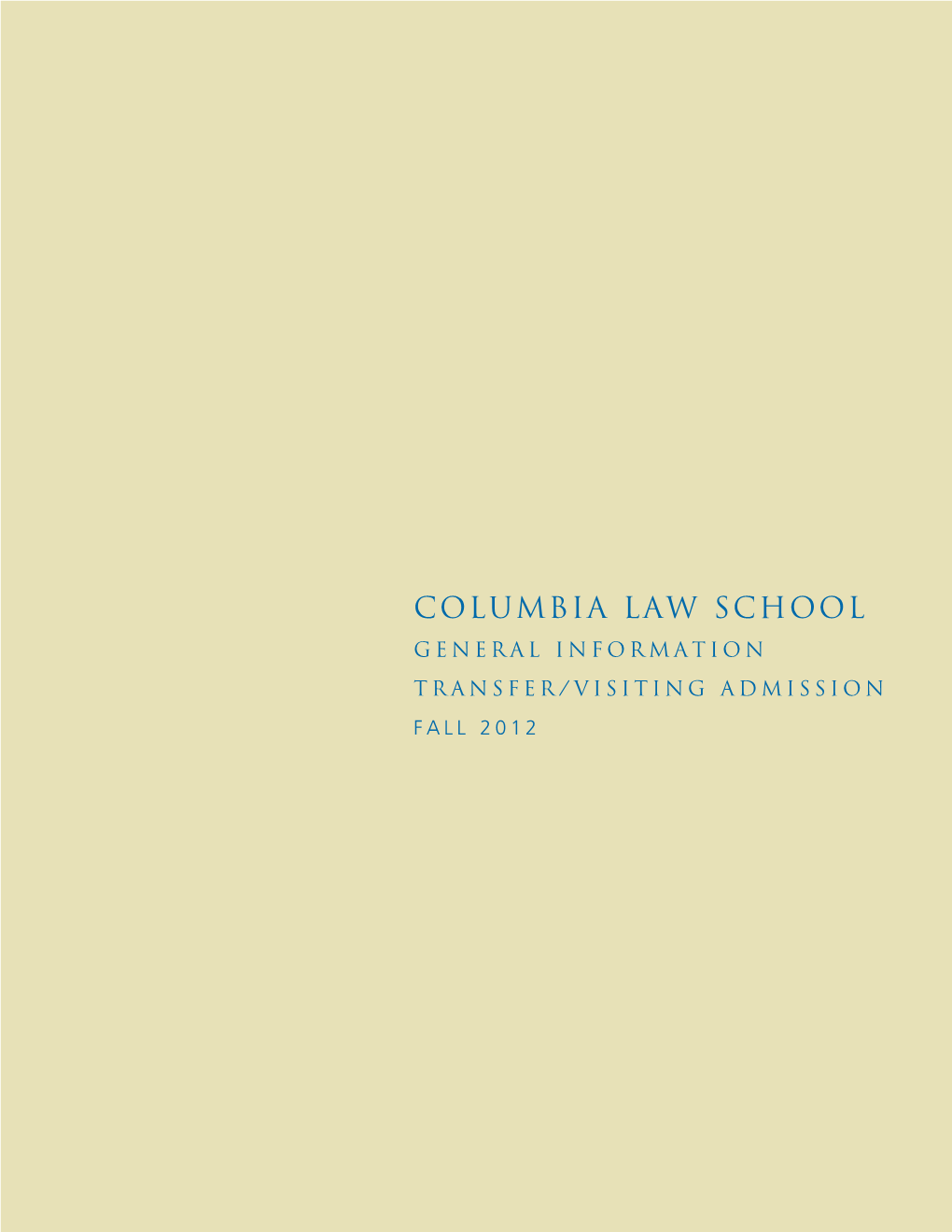 Columbia Law School General Information TRANSFER/VISITING Admission Fall 2012